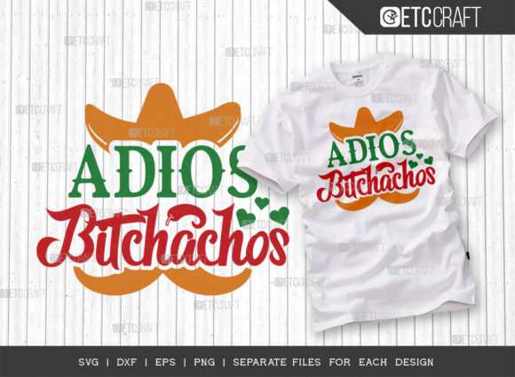 Adios Bitchachos SVG Cut File: Graphics for T-Shirt Designs