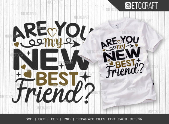 Are You My New Best Friend SVG Cut File: Graphics for T-Shirt Designs