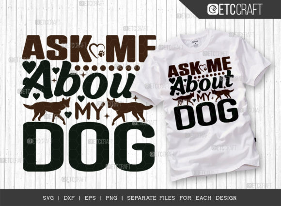Ask Me About My Dog SVG Cut File: Graphics for T-Shirt Designs