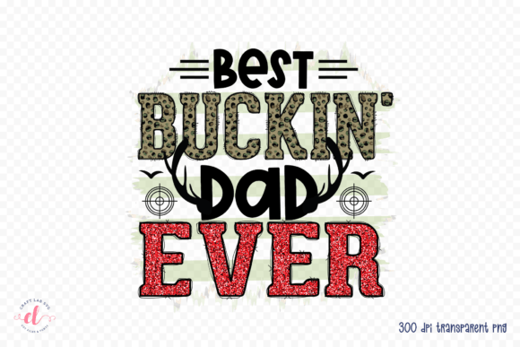 Best Buckin Dad Ever PNG, Hunting PNG