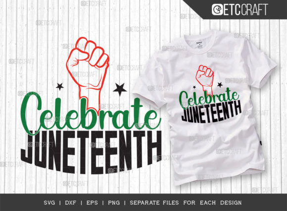 Celebrate Juneteenth SVG Cut File: Graphics for T-Shirt Designs