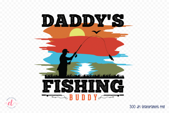 Daddy’s Fishing Buddy: Sublimation PNG Graphics for Crafts