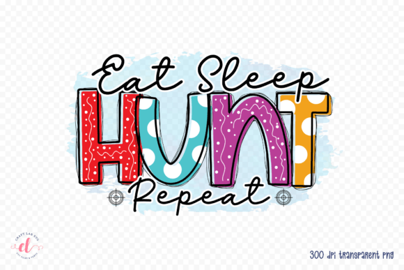 Eat Sleep Hunt Repeat Graphics for Crafts