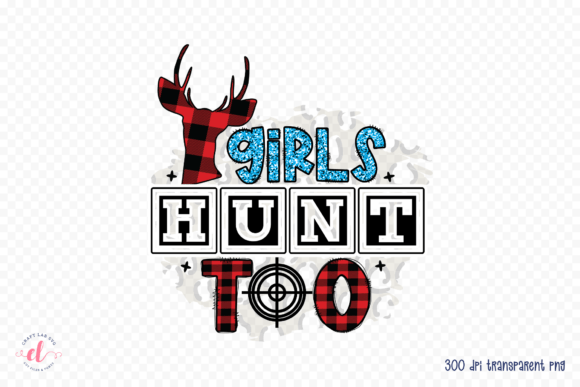 Girls Hunt Too Hunting Sublimation PNG