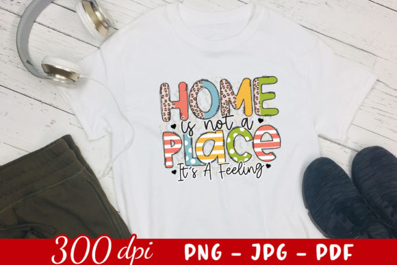 Home Is Not a Place—It’s a Feeling PNG