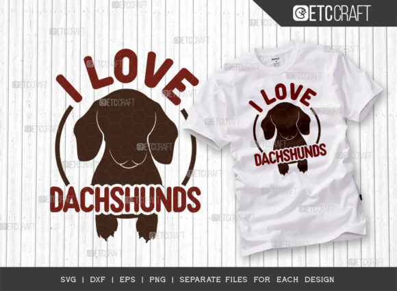 I Love Dachshunds SVG Cut File: Graphics for T-Shirt Designs