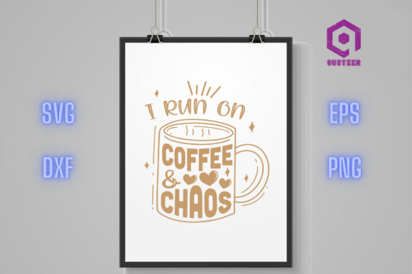 I Run on Coffee Chaos: Graphics for Crafts