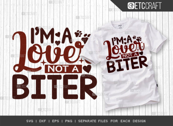 I’m a Lover Not a Biter SVG Cut File: Graphics for T-Shirt Designs