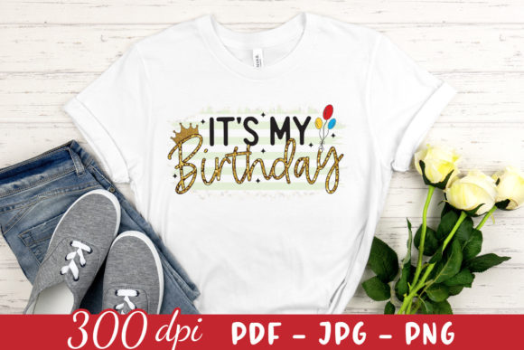 It’s My Birthday PNG – Sublimation PNG for Crafts & Graphics