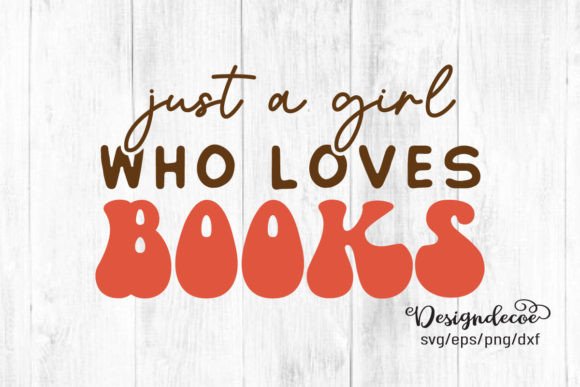 Just a Girl Who Loves Books SVG Graphics for T-Shirt Designs