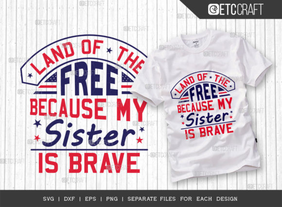 Land of the Free Because My Sister Is Br Graphics & T-Shirt Designs