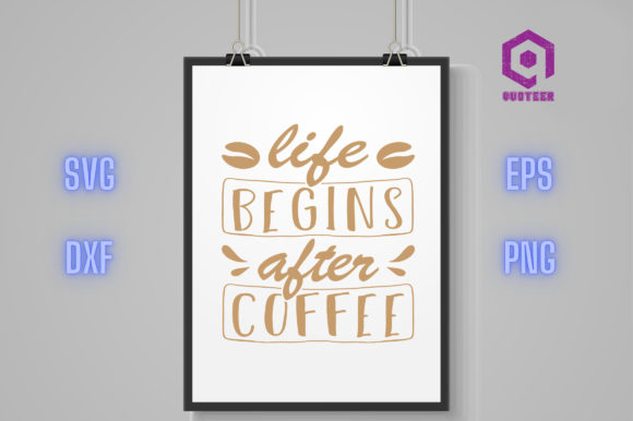 Life Begins After Coffee: Graphics for Crafts & Creative Brands