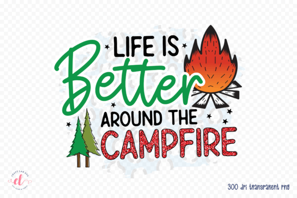 Life is Better Around the Campfire PNG: Crafts & Graphics Review