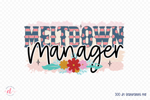 Meltdown Manager PNG: Mother’s Day Graphics for Crafts