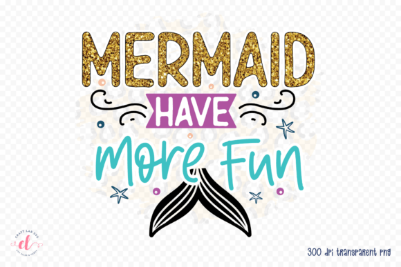 Mermaids Have More Fun PNG: Graphics for Crafts