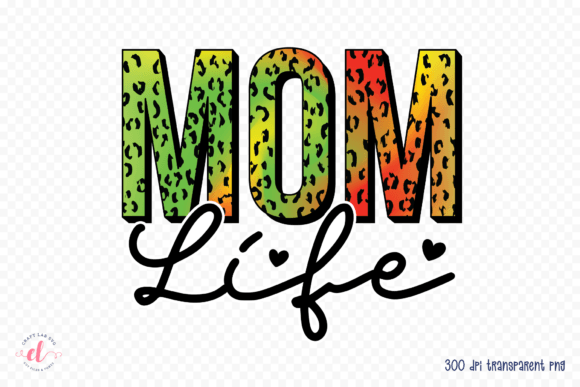 Mom Life Sublimation PNG: Graphics for Crafts & Mother’s Day Projects