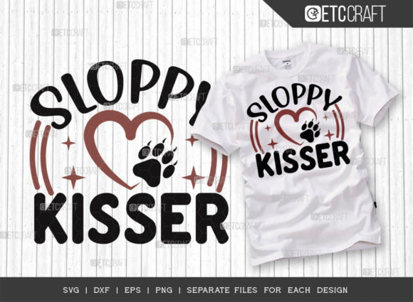 Sloppy Kisser SVG Cut File: Dog Lover Graphics for T-Shirt Designs