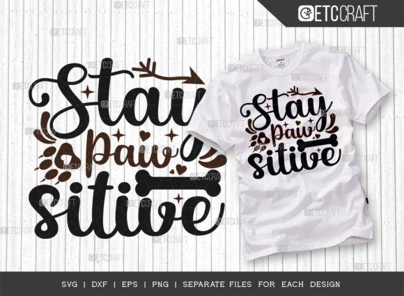 Stay Pawsitive SVG Cut File Dog Paws: Graphics for T-Shirt Designs & Content
