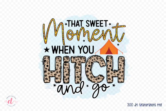 That Sweet Moment When You Hitch and Go: Graphics for Crafts & Content