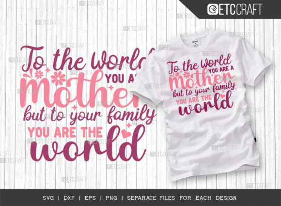 To the World You Are a Mother but to Our
