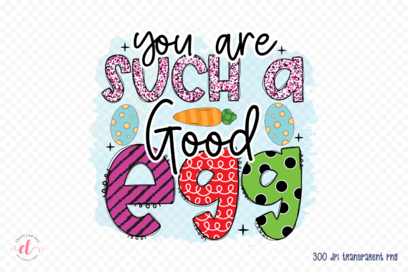 You Are Such a Good Egg PNG: Easter Graphics for Crafts